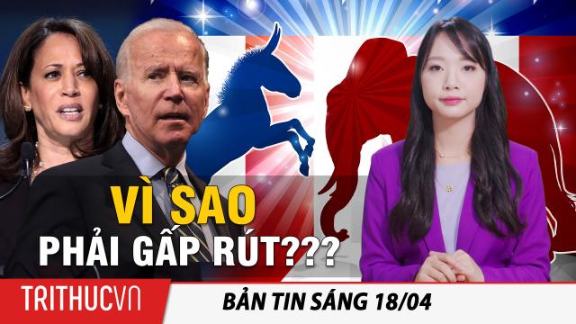 Tin sáng 18/4: Vì sao Đảng Dân Chủ muốn gấp rút mở rộng Tòa án Tối cao?; BLM: Muốn đốt, thì cứ đốt!