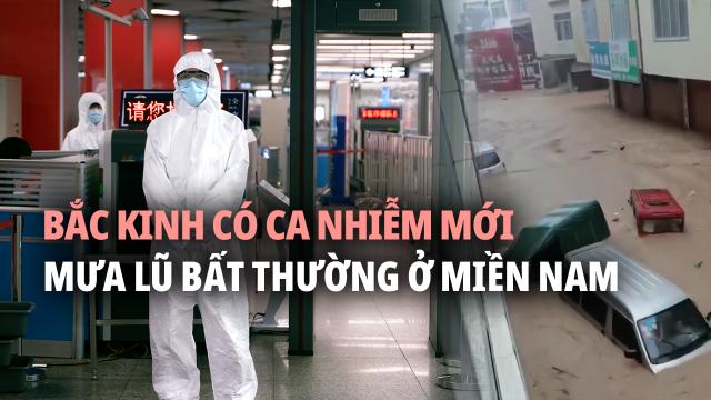 Bắc Kinh có ca nhiễm mới. Miền Nam mưa lũ. Miền Đông Bắc có khả năng gặp nạn châu chấu