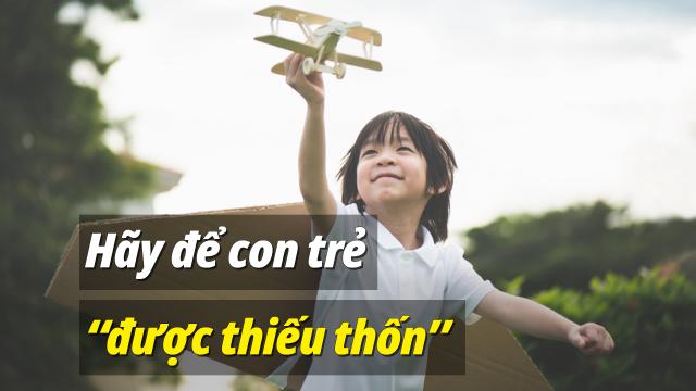 Hãy để con trẻ “được thiếu thốn”