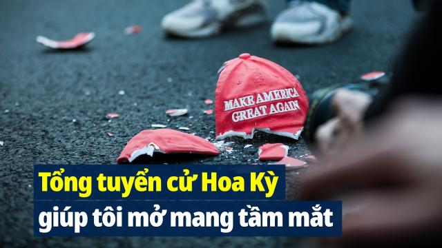 Tổng tuyển cử Hoa Kỳ giúp tôi mở mang tầm mắt