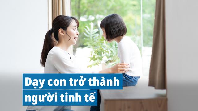 Dạy con trở thành người tinh tế